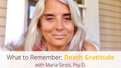 Death Gratitude: What to Remember, Video 18 of 18